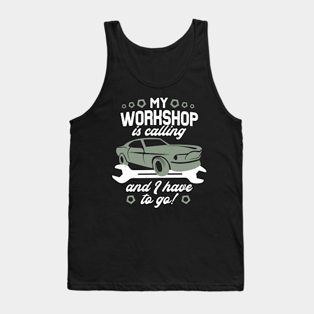 My Workshop Calls Car Mechanic Car Tuning Tank Top by Foxxy Merch